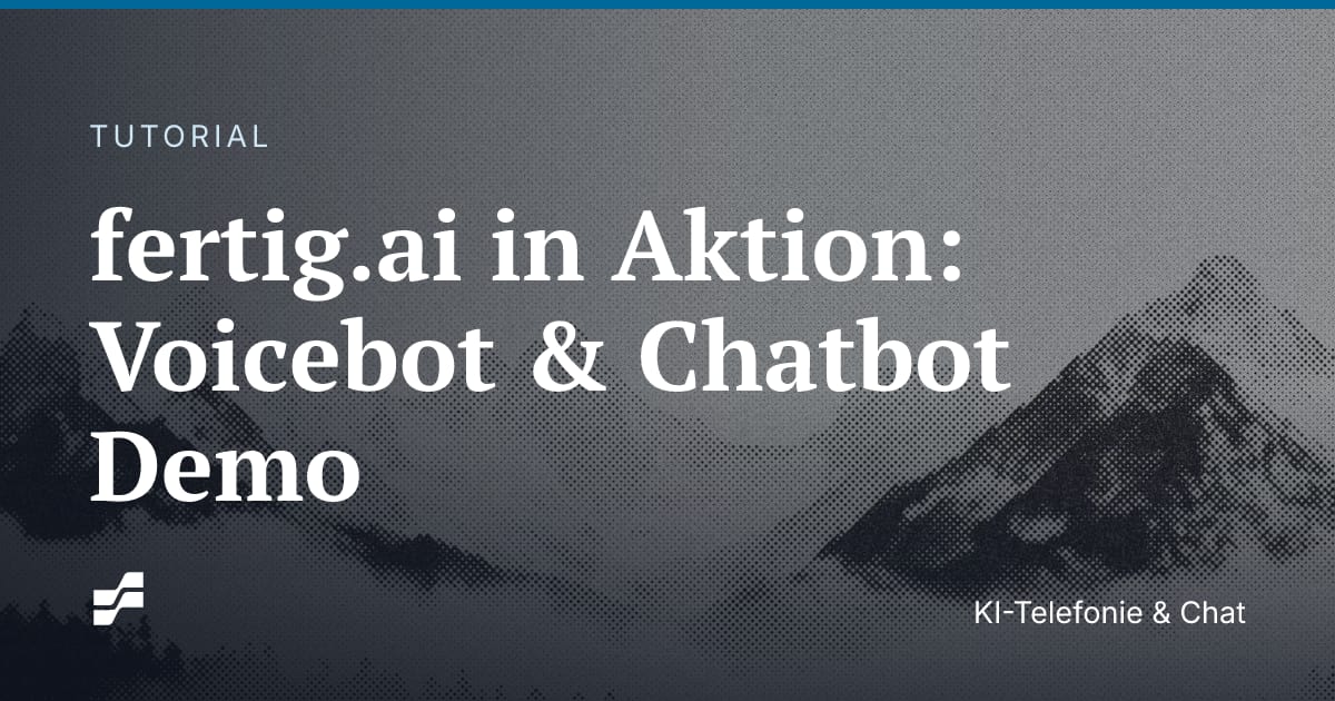 fertig.ai in Aktion: Voicebot & Chatbot Demo